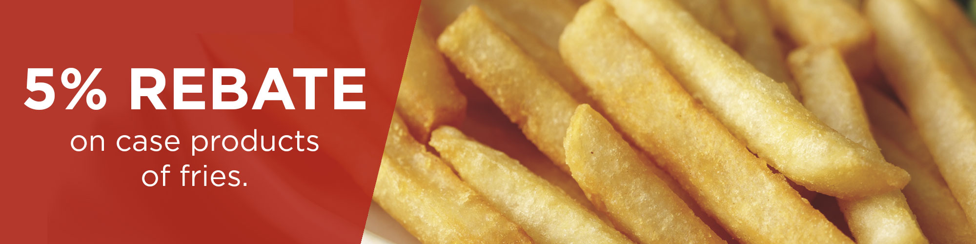 Fries 5% Rebate